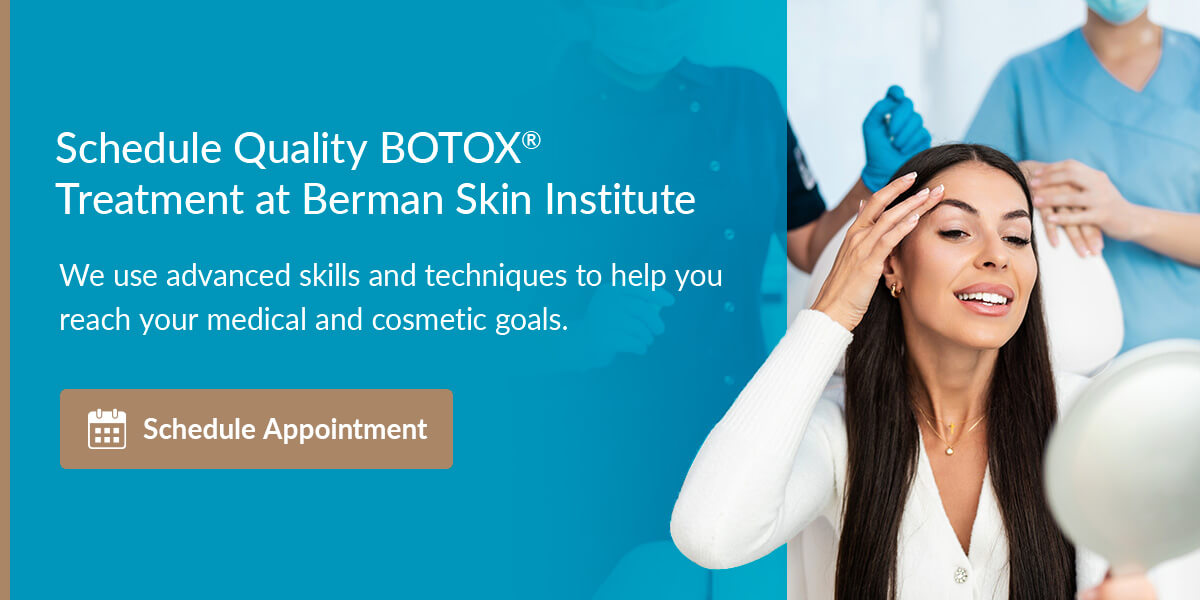 Schedule Quality BOTOX® Treatment at Berman Skin Institute